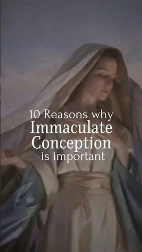 10 Reasons Why Immaculate Conception is Important…