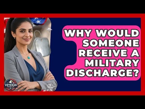 Why Would Someone Receive a Military Discharge? - Veteran Community Guide