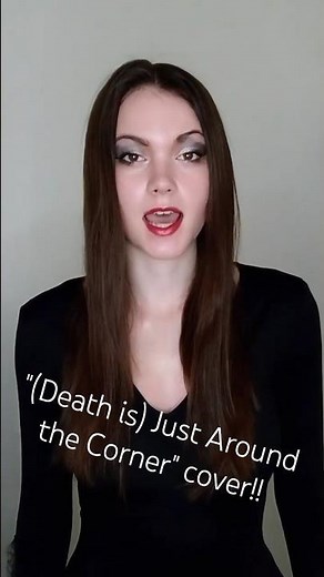 “Just Around the Corner” cover! #addamsfamily #morticia #death #musicaltheatre #broadway #coversong