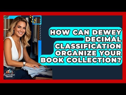 How Can Dewey Decimal Classification Organize Your Book Collection? - Your Organization Mentor