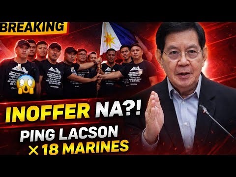 BREAKING: INOFFER NA PALA NI SEN PING LACSON SA 18 MARINES AT WALANG EFFORT SA 18 MARINES!