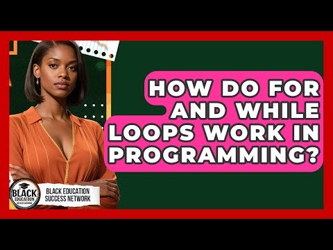 How Do For And While Loops Work In Programming? - Black Education Success Network