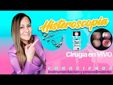 HISTEROSCOPÍA, cirugía en vivo. Conociendo instrumentación y procedimiento.