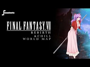 Final Fantasy VII Rebirth & Chill - World Map - Chill Video Game Music Remix - JP Soundworks
