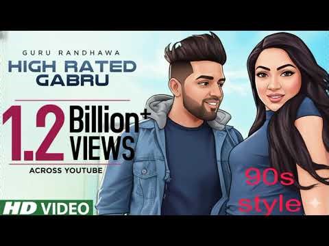 HIGH RATED GABRU Full Video Song| GuruRandhawa | #90s Version |New Song