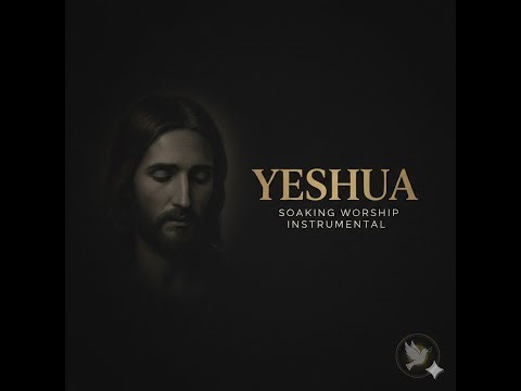 YESHUA — 12 Hours of Soaking Worship Instrumental | Deep Prayer, Rest & God’s Presence
