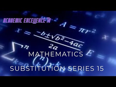 Mathematics (Substitution Into Formulae) - Series 15