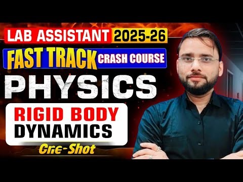 🎯Lab Assistant Physics Classes |⚡Rigid Body Dynamics One Shot | Lab Assistant 2025 Online Classes