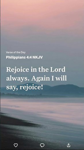 Philippians 4:4 Rejoice in the Lord always. Again I will say, rejoice!