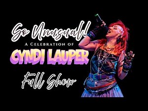 So Unusual! A Celebration of Cyndi Lauper - FULL SHOW