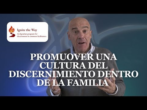 Promuover una cultura del discernimiento dentro de la familia | Alfonso Salgado