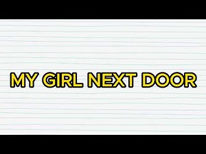 Cestin Stories: MY GIRL NEXT DOOR Part 1