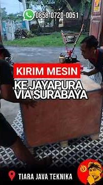 KIRIM MESIN PENCETAK BEDENGAN DARI BLITAR KE JAYAPURA, PAPUA, MELALUI SURABAYA
