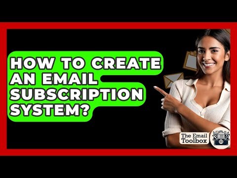 How To Create An Email Subscription System? - TheEmailToolbox.com