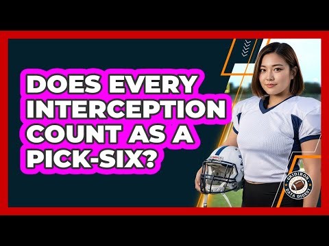 Does Every Interception Count As A Pick-Six?