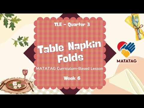 TLE 7 Quarter 3 Week 6 - Table Napkin Folds (MATATAG Curriculum-Based Lesson)