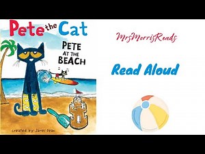 PETE THE CAT: PETE AT THE BEACH Read Aloud