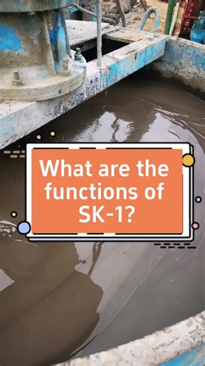 What are the functions of SK-1?#mud #drilling #DrillingFluid #Solids #mess #SolidsControl #Bentonite