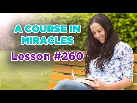 A Course In Miracles - Lesson 260