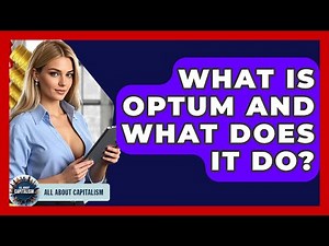 What Is Optum And What Does It Do? - All About Capitalism