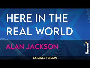 Here In The Real World - Alan Jackson (KARAOKE)