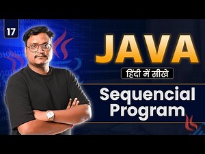 Lecture 17: Sequential Programming in Java | Flow of Execution Explained for Beginners