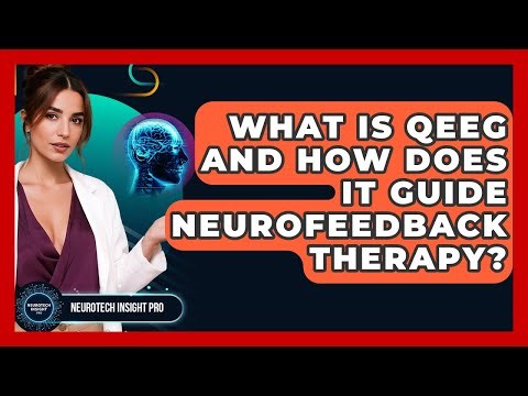 What Is QEEG And How Does It Guide Neurofeedback Therapy? - Neurotech Insight Pro