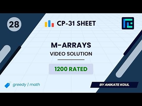 #28 M-arrays | Video Solution | 1200 Rated | TLE CP-31 Sheet | Best Codeforces Problems