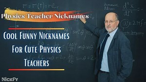 Physics Teacher Nicknames | Cool Nicknames For Physics Teachers
