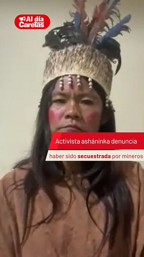516K views · 31K reactions | Defensora asháninka fue secuestrada...