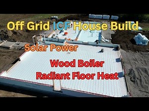 Intro to the Off Grid ICF House Build. Solar Powered & Wood Boiler heat.