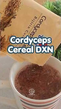 Cordyceps Cereal DXN: ¿Para qué sirve? Beneficios, ingredientes y cómo tomarlo