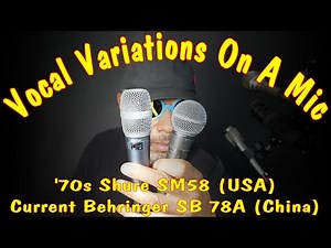 Vocal Variations On A Mic! - 1970s Shure SM58 (USA) vs Current Behringer SB 78A Electret Condenser