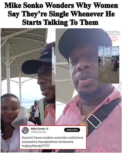 Mike Sonko Wonders Why Women Say They’re Single Whenever He Starts Talking To Them