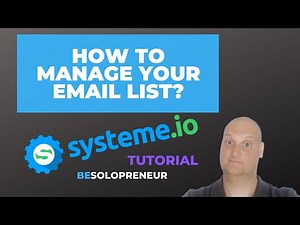 Tutorial : How To Manage Your Email List With Systeme.IO, from A to Z?