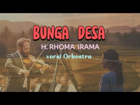 BUNGA DESA ✅ H. RHOMA IRAMA ✅ VERSI ORKESTRA 🎶🎶