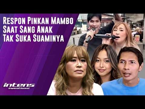 Respon Pinkan Mambo Saat Anak Tak Suka Suaminya | Intens Investigasi | Eps 6540