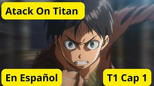 Atack On Titan | Temporada 1 | Capitulo 1 | En Español