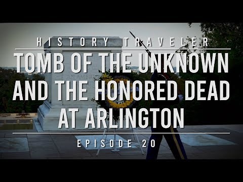 Tomb of the Unknown & The Honored Dead at Arlington | History Traveler Episode 20