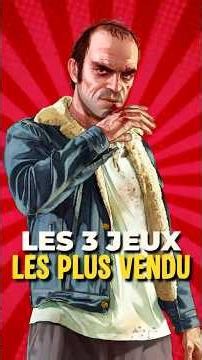 LES 3 JEUX LES PLUS VENDUS DE TOUT LES TEMPS !