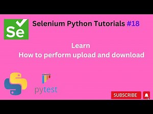 #Tutorials 18 || File upload and download || Selenium Python