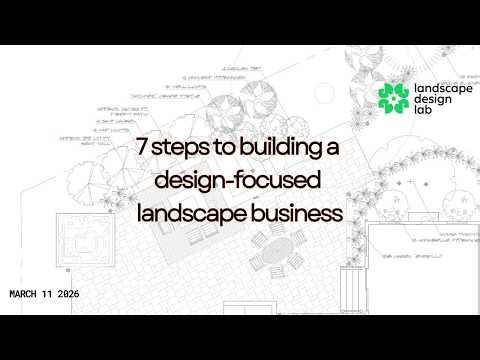 March 11 2026 Webinar: 7 Steps for building a design-focused landscape business