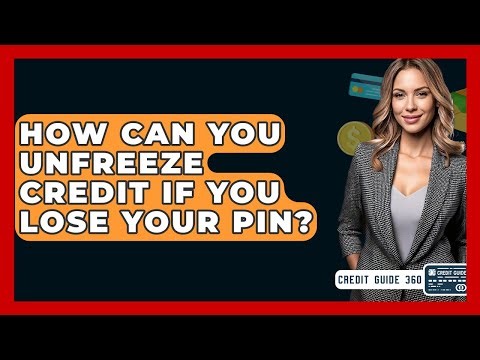How Can You Unfreeze Credit If You Lose Your PIN? - CreditGuide360.com