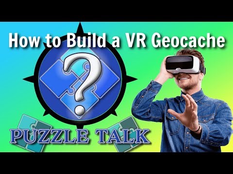 Puzzle Talk - How to Build a Virtual Reality Geocache Puzzle