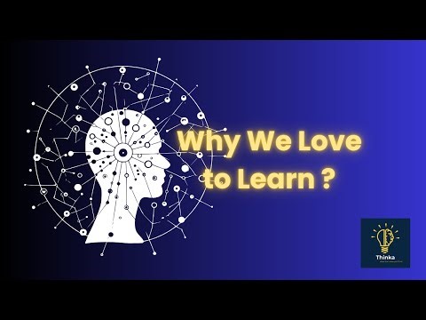 Why We Love to Learn | Thinka