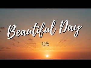 U2 - Beautiful Day - (Lyrics)