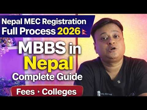 Nepal MEC Counselling 2026 | MBBS in Nepal Complete Guide- Fees, Colleges, Eligibility