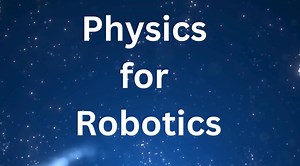 Physics for Robotics: 1 Minute Quick Guide