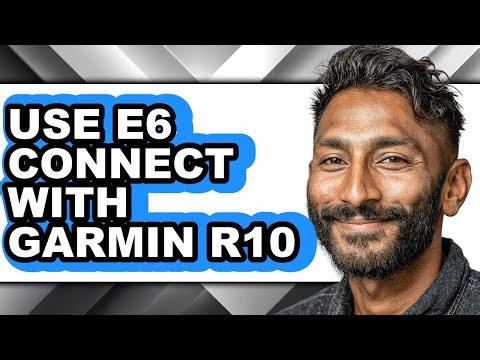 How to Use E6 Connect with Garmin R10 (full Guide)