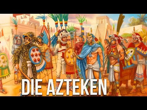 Die Azteken - Die große Mexikanische Zivilisation – Zivilisationen der Amerikas